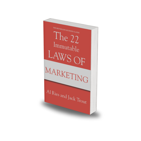 The 22 Immutable Laws Of Marketing by Al Ries, Jack Trout