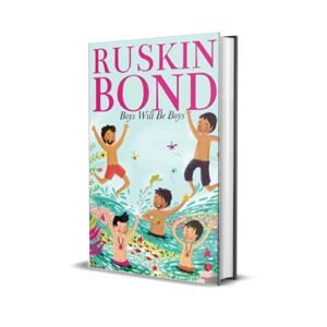 Boys Will be Boys by Ruskin Bond