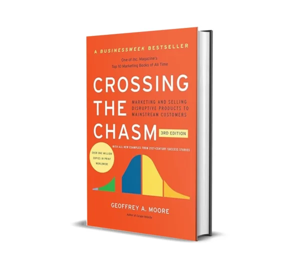 Crossing the Chasm by Geoffrey A. Moore