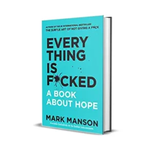 Everything is Fucked by Mark Manson
