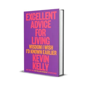 Excellent Advice for Living by Kevin Kelly