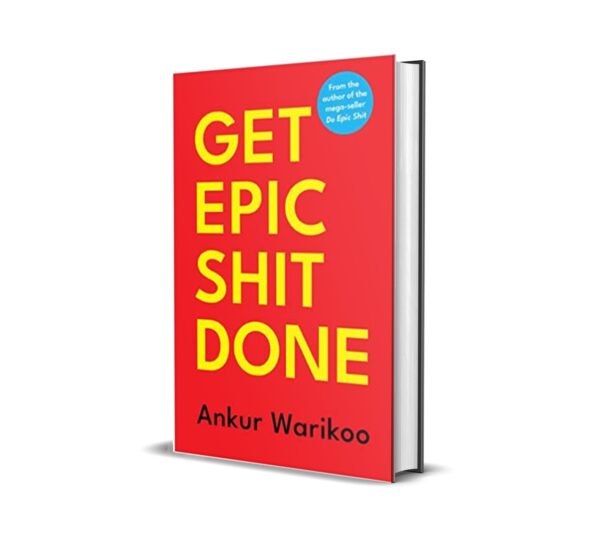 Get Epic Shit Done [Hardcover] by Ankur Warikoo