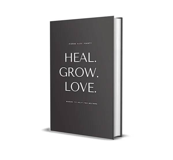 Heal Grow Love by Pierre Alex Jeanty
