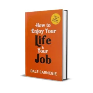 How To Enjoy Your Life and Your Job by Dale Carnegie