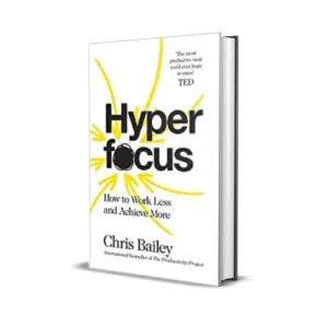 Hyper Focus by Chris Bailey