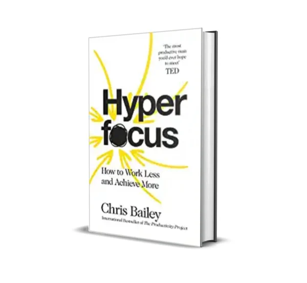 Hyper Focus by Chris Bailey