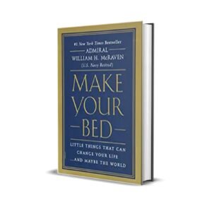 Make Your Bed By Admiral William H Mcraven