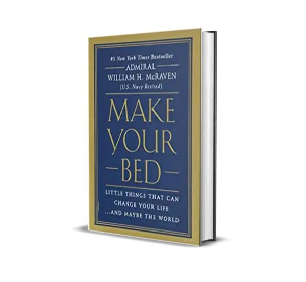 Make Your Bed By Admiral William H Mcraven