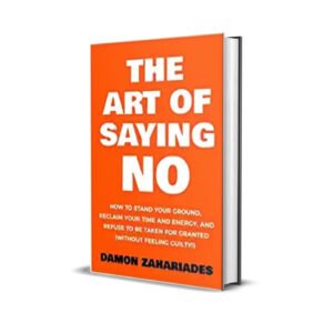 The Art of Saying No by Damon Zahariades