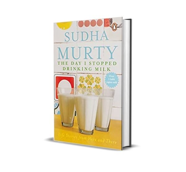 The Day I Stopped Drinking Milk by Sudha Murty