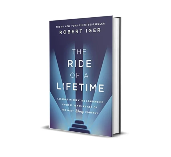 The Ride of a Lifetime by Robert Iger