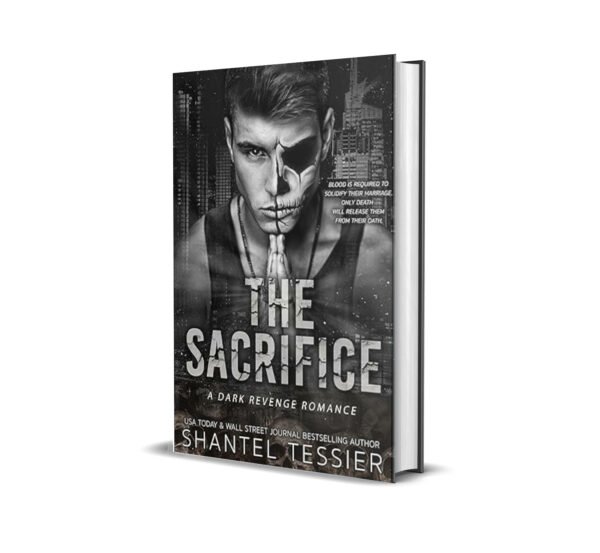 The Sacrifice- A Dark Revenge Romance by Shantel Tessier