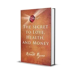The Secret To Love, Health, and Money by Rhonda Byrne