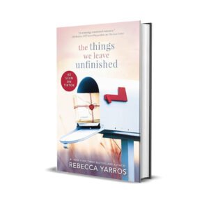 The Things We Leave Unfinished by Rebecca Yarros