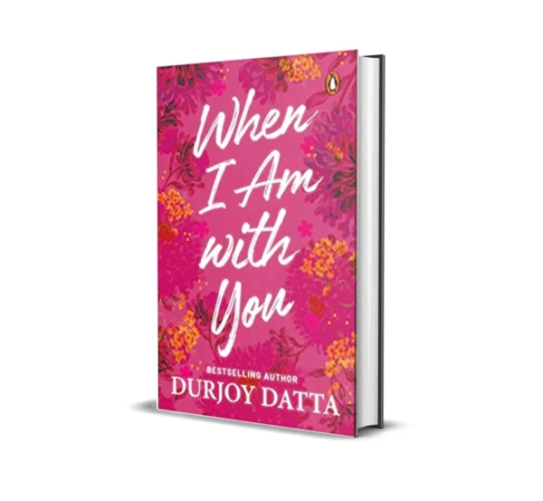 When I am With You by Durjoy Dutta