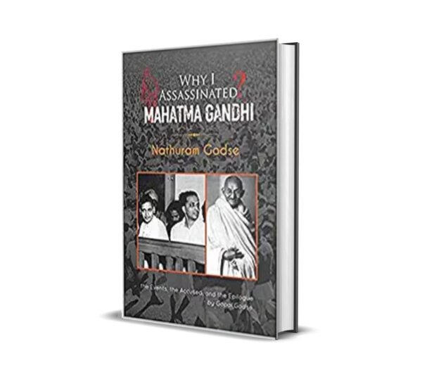 Why I Assassinated Gandhi by Nathuram Godse