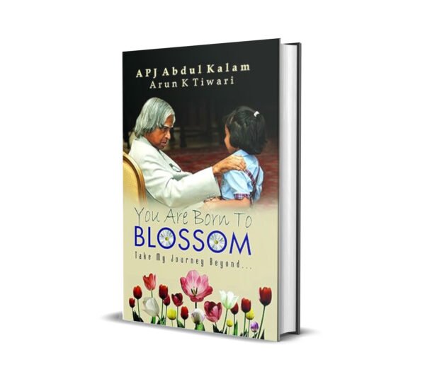 You Are Born to Blossom by Dr APJ Abdul Kalam