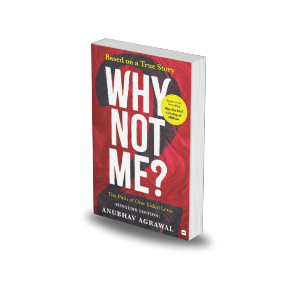 Why Not Me? A Feeling of Millions by Anubhav Agrawal