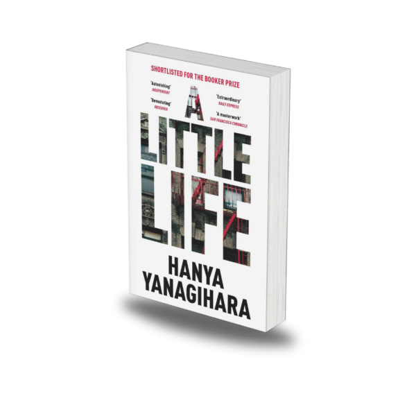 A Little Life by Hanya Yanagihara