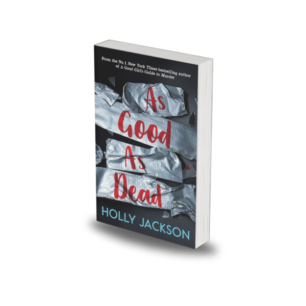 As Good as Dead: The Finale to A Good Girl's Guide to Murder by Holly Jackson