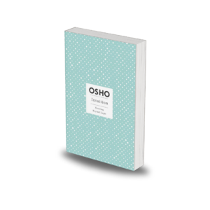 Intuition: Knowing Beyond Logic by Osho