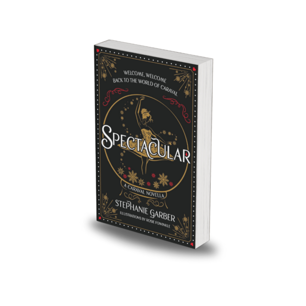 Spectacular: A Caraval Novella by Stephanie Garber