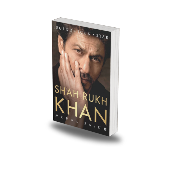 SHAH RUKH KHAN : Legend, Icon, Star by Mohar Basu