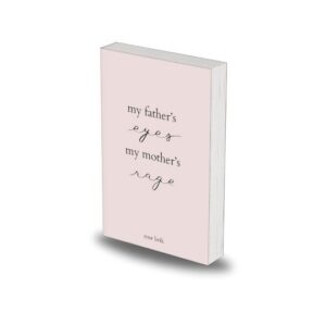 My father's eyes and my mother's rage by Rose Brik