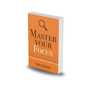 Master Your Focus by Thibaut Meurisse
