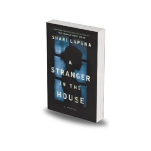 A Stranger in the House by Shari Lapena