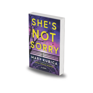She's Not Sorry by Mary Kubica