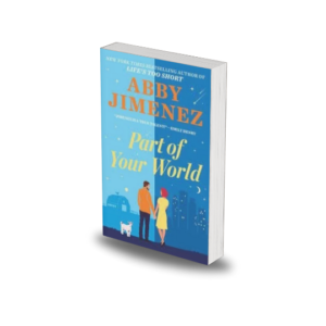 Part of Your World(Part of your world, #1) by Abby Jimenez