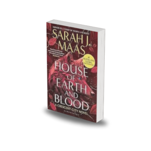 House of Earth and Blood(Crescent city, #1) by Sarah J. Maas