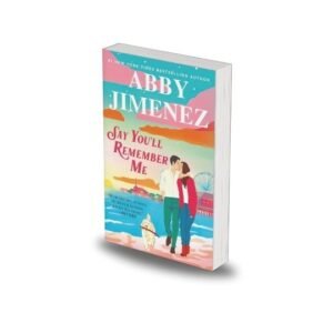 Say You'll Remember Me by Abby Jimenez