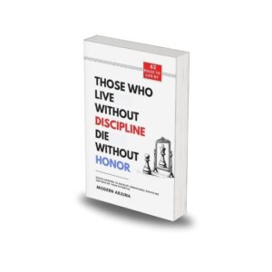Those who lives without discipline dies without honor by Modern Arjuna