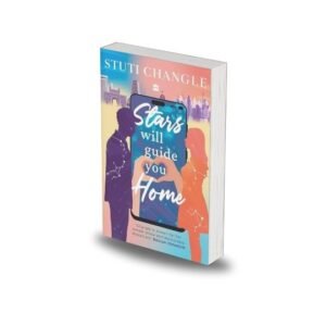 Stars Will Guide You Home by Stuti Changle