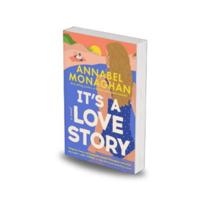 It's a Love Story by Annabel Monaghan