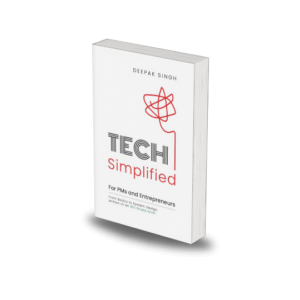 Tech Simplified for PMs & Entrepreneurs by Deepak Singh