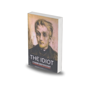 The Idiot by Fyodor Dostoevsky