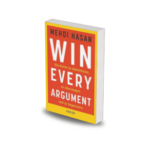 Win Every Argument by MPIL (Mehdi Hasan)