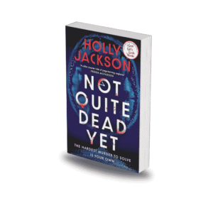 Not Quite Dead Yet by Holly Jackson