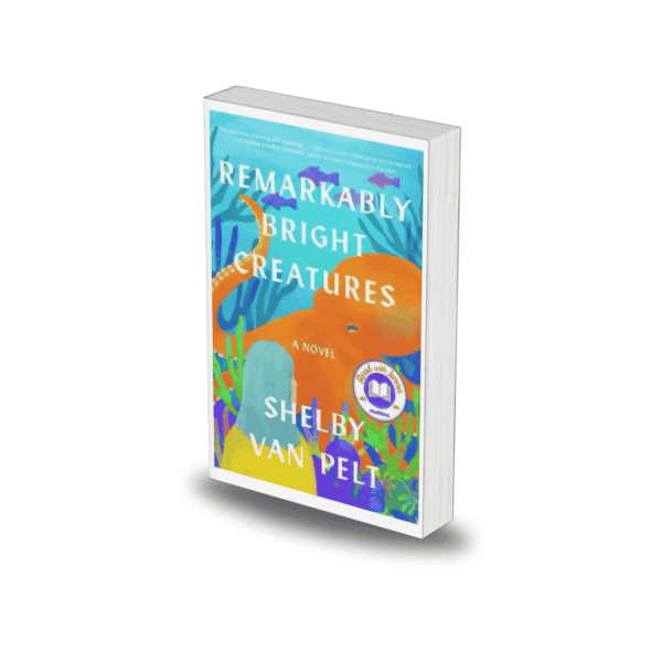 Remarkably Bright Creatures by Shelby Van Pelt