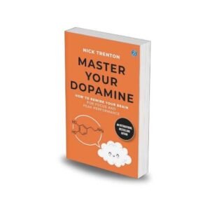 Master Your Dopamine: How to Rewire Your Brain for Focus and Peak Performance by Nick trenton