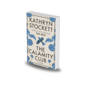 The Calamity Club by Kathryn Stockett