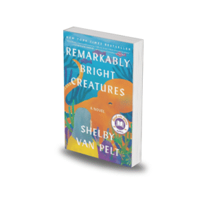 Remarkably Bright Creatures by Shelby Van Pelt