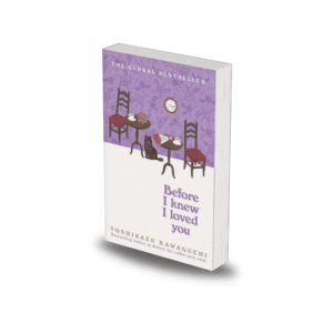 Before I Knew I Loved You by Toshikazu Kawaguchi