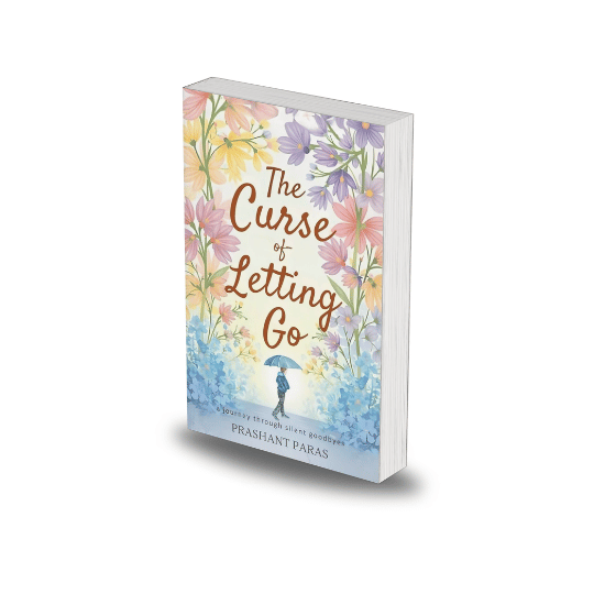 The Curse of letting go by Prashant Paras