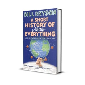 A Short History Of Nearly Everything by Bill Bryson