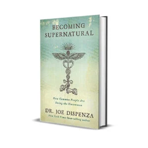 Becoming Supernatural by Joe Dispenza