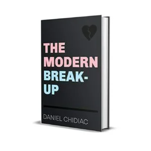 The Modern Break Up by Daniel Chidiac